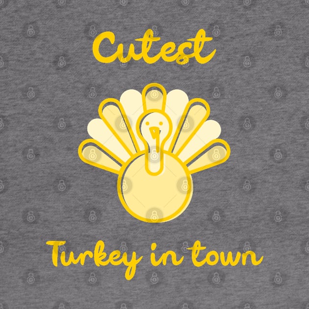 Cutest Turkey in Town. Funny Thanksgiving Design for the whole family. Great for kids, babies, boys and girls. by That Cheeky Tee